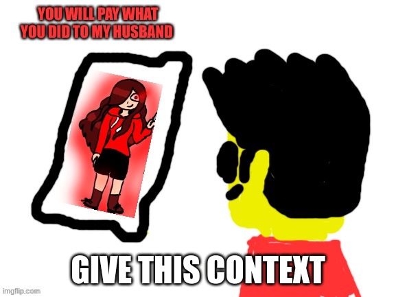 GIVE THIS CONTEXT | made w/ Imgflip meme maker