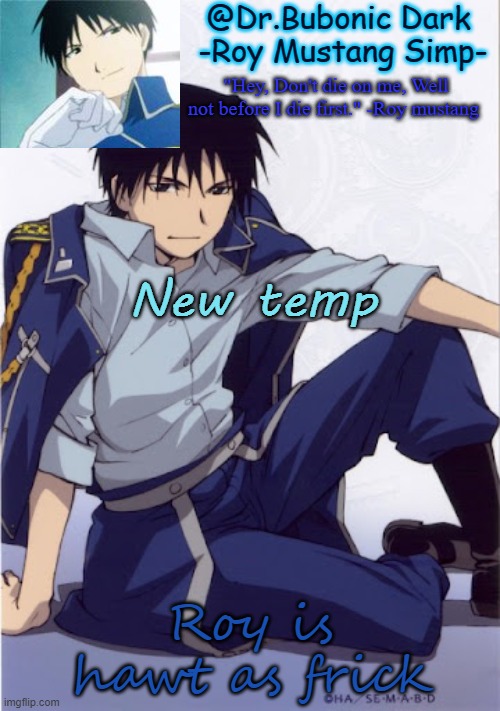 Another Roy temp | New temp; Roy is hawt as frick | image tagged in another roy temp | made w/ Imgflip meme maker