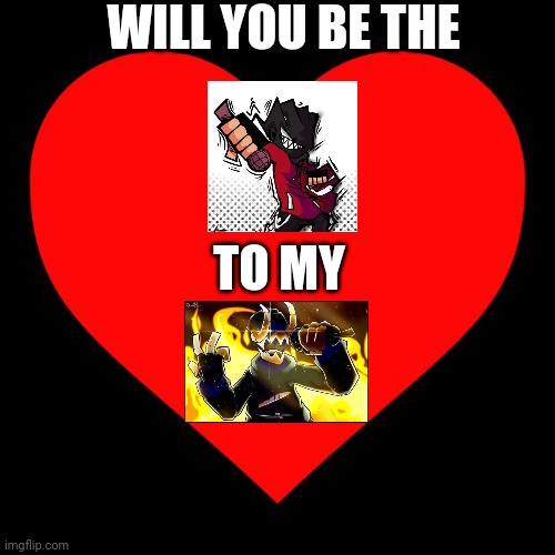 Heart | WILL YOU BE THE; TO MY | image tagged in heart | made w/ Imgflip meme maker