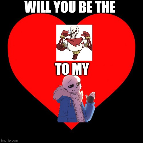 To sayori | WILL YOU BE THE; TO MY | image tagged in heart | made w/ Imgflip meme maker