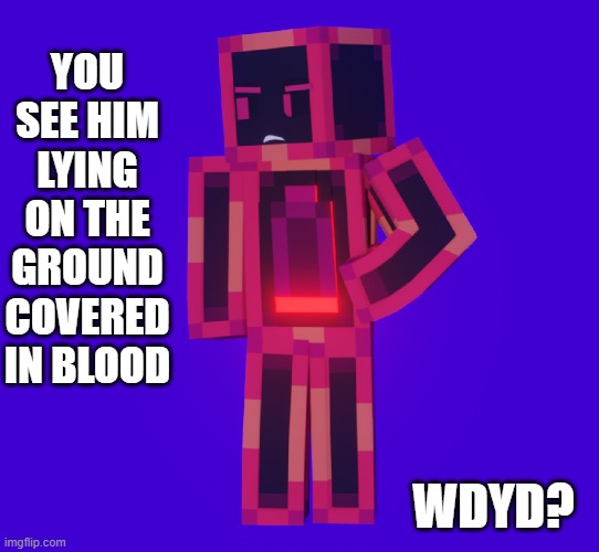 Battery | YOU SEE HIM LYING ON THE GROUND COVERED IN BLOOD; WDYD? | image tagged in battery | made w/ Imgflip meme maker