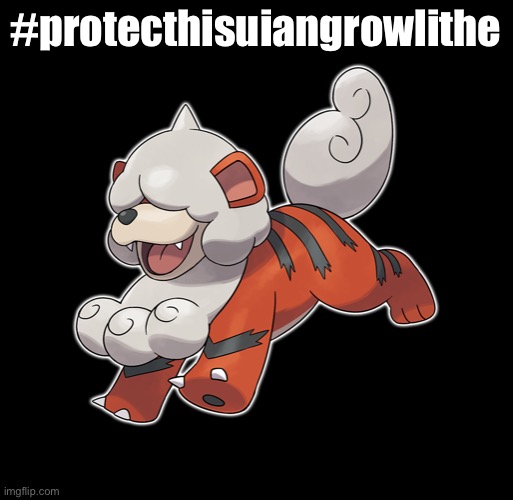 #protecthisuiangrowlithesquad | #protecthisuiangrowlithe | made w/ Imgflip meme maker