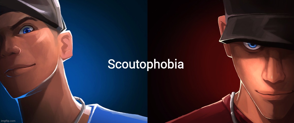Scoutophobia | image tagged in blue scout,red scout | made w/ Imgflip meme maker