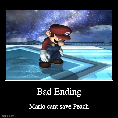 mario ending 3 | image tagged in funny,demotivationals,mario,all endings | made w/ Imgflip demotivational maker