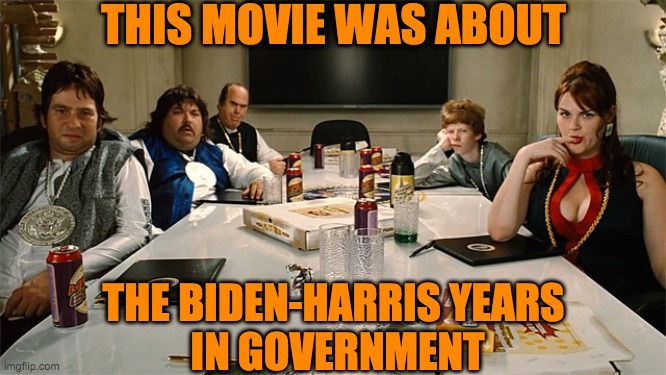 IDIOCRACY - A movie about the year 2021 | THIS MOVIE WAS ABOUT; THE BIDEN-HARRIS YEARS
 IN GOVERNMENT | image tagged in idiocracy | made w/ Imgflip meme maker