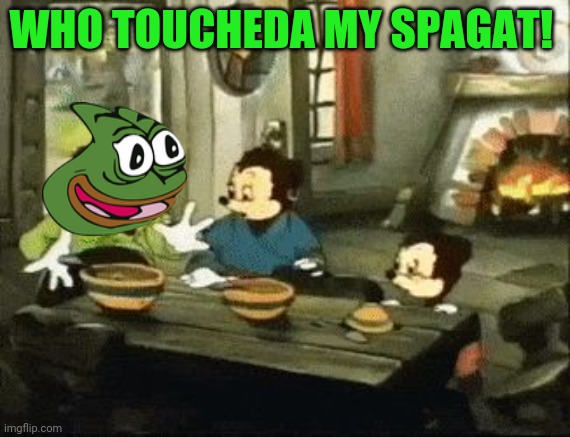 Who stole pepe's spaghetti? | WHO TOUCHEDA MY SPAGAT! | image tagged in someone touched my sphaget,pepe the frog,spaghetti,no touch | made w/ Imgflip meme maker