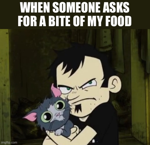 I’m going to a party soon? | WHEN SOMEONE ASKS FOR A BITE OF MY FOOD | image tagged in dan vs,food | made w/ Imgflip meme maker