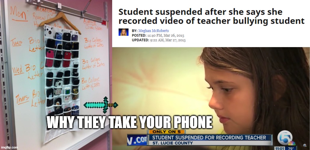 if cops must wear body cams, why don't classrooms have cameras on teachers? | WHY THEY TAKE YOUR PHONE | image tagged in cameras | made w/ Imgflip meme maker