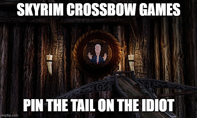 SKYRIM CROSSBOW GAMES; PIN THE TAIL ON THE IDIOT | made w/ Imgflip meme maker