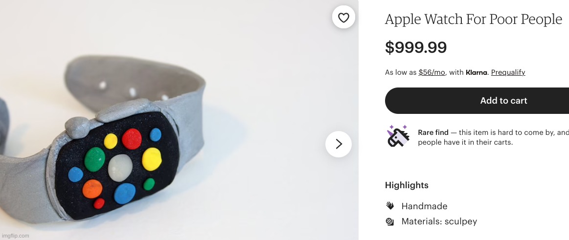 "apple watch for poor people" it almost costs 1000 dollars and it's made of playdough | image tagged in this is useless | made w/ Imgflip meme maker