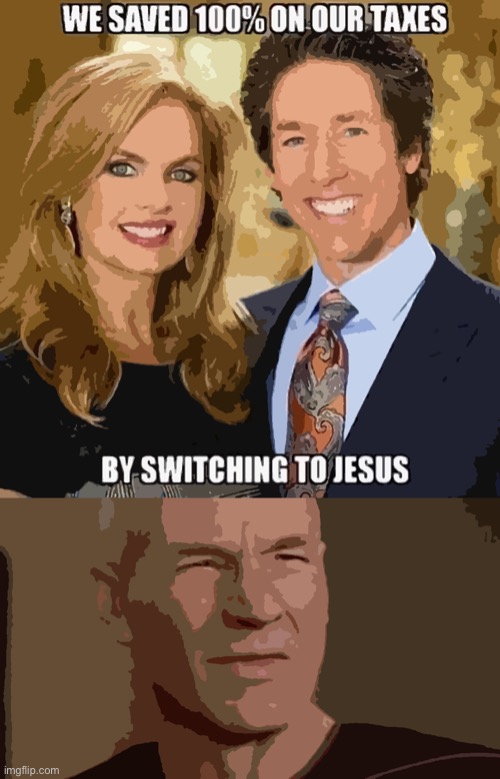 bruh | image tagged in joe osteen saves on taxes,picard what did you say,joel osteen,televangelist,evangelicals,taxes | made w/ Imgflip meme maker