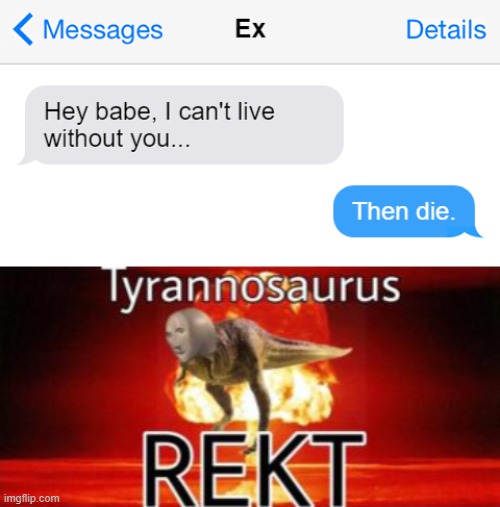 Tyrannosaurus Rekt | image tagged in tyrannosaurus rekt | made w/ Imgflip meme maker