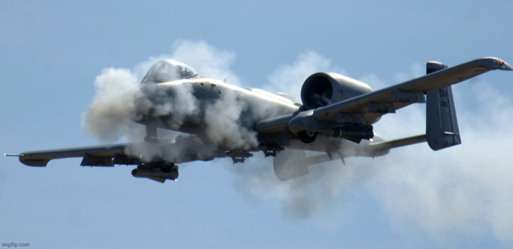 a-10 warthog thunderbolt brrrt | image tagged in a-10 warthog thunderbolt brrrt | made w/ Imgflip meme maker