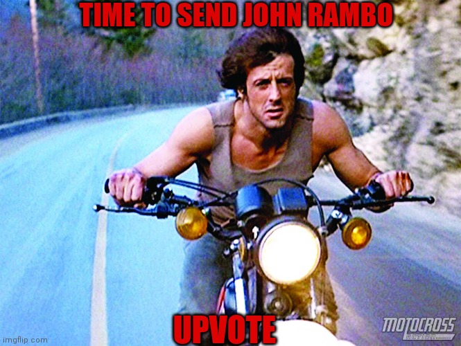 TIME TO SEND JOHN RAMBO UPVOTE | made w/ Imgflip meme maker