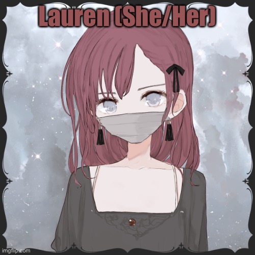 Lauren (She/Her) | made w/ Imgflip meme maker