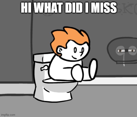 Day since last war still 0 so I fucking miss a war | HI WHAT DID I MISS | image tagged in poopco | made w/ Imgflip meme maker