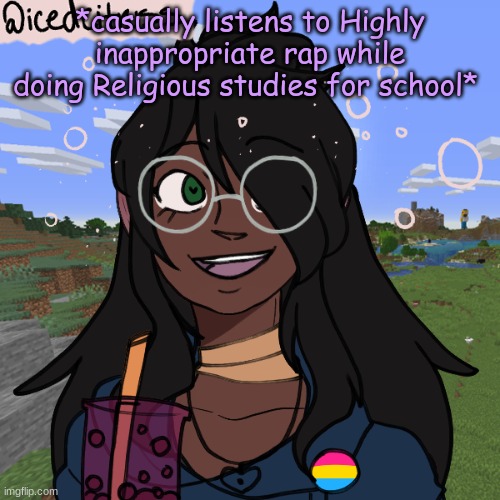 anajahahahahahahahahahahahahahahh- | *casually listens to Highly inappropriate rap while doing Religious studies for school* | image tagged in this thing lul | made w/ Imgflip meme maker