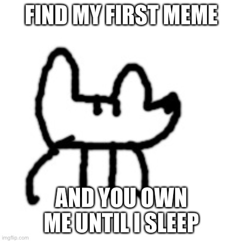 Deto Yoda | FIND MY FIRST MEME; AND YOU OWN ME UNTIL I SLEEP | image tagged in deto yoda | made w/ Imgflip meme maker