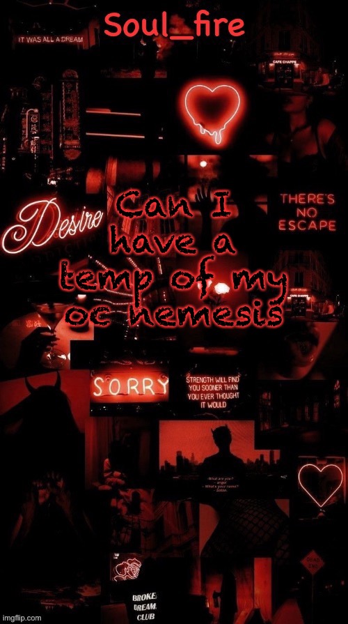 Soul_fires black red announcement temp ty bean | Can I have a temp of my oc nemesis | image tagged in soul_fires black red announcement temp ty bean | made w/ Imgflip meme maker