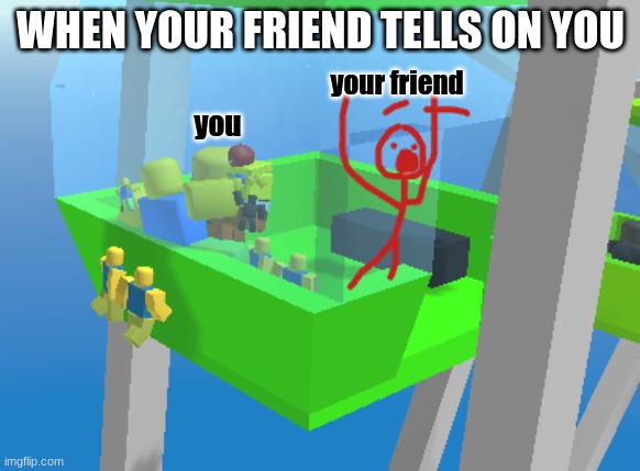 person throwing ball at another person | WHEN YOUR FRIEND TELLS ON YOU; your friend; you | image tagged in person throwing ball at another person | made w/ Imgflip meme maker