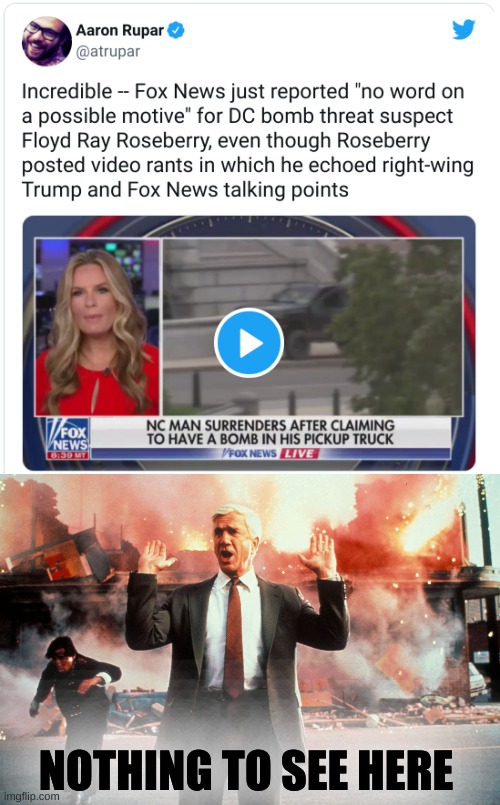 fox doesn't know why | NOTHING TO SEE HERE | image tagged in nothing to see here,conservative hypocrisy,capitol hill,qanon,misinformation,floyd ray roseberry | made w/ Imgflip meme maker