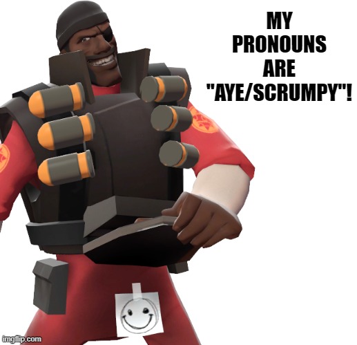 Demo is AYEsexual xD | MY PRONOUNS ARE "AYE/SCRUMPY"! | image tagged in demoman,tf2,team fortress 2,memes,funny,non canon | made w/ Imgflip meme maker