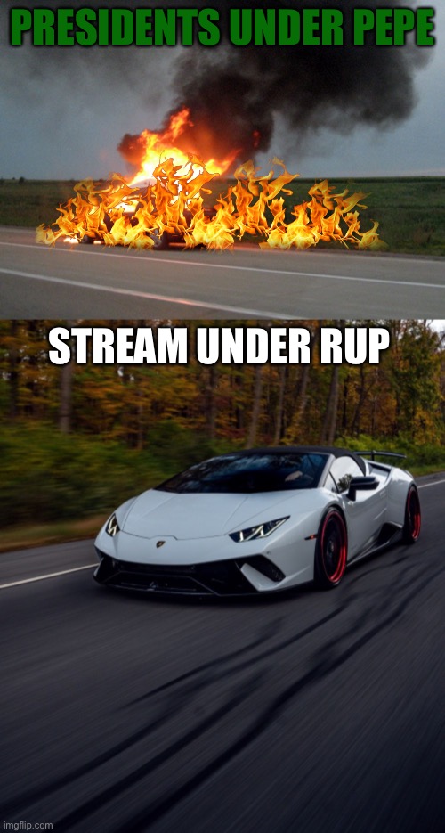 PRESIDENTS UNDER PEPE STREAM UNDER RUP | image tagged in car fire,unoreverse_official but he's a lambo | made w/ Imgflip meme maker