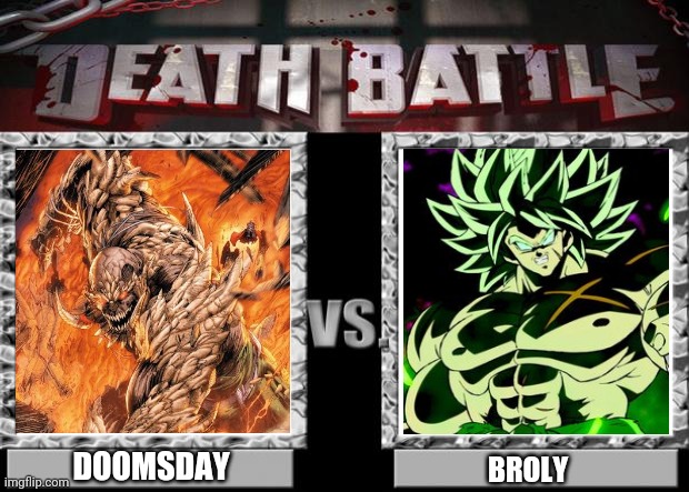Doomsday vs Broly | DOOMSDAY; BROLY | image tagged in death battle | made w/ Imgflip meme maker