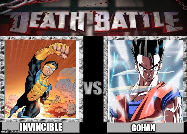 Invincible vs Gohan | INVINCIBLE; GOHAN | image tagged in death battle | made w/ Imgflip meme maker
