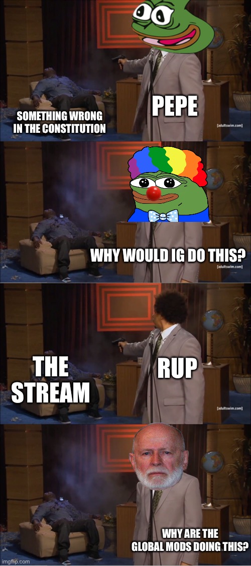 Which one is real? I’ll give you a clue, Bulger isn’t the real one. Make the Right Choice! | PEPE; SOMETHING WRONG IN THE CONSTITUTION; WHY WOULD IG DO THIS? RUP; THE STREAM; WHY ARE THE GLOBAL MODS DOING THIS? | image tagged in memes,who killed hannibal | made w/ Imgflip meme maker