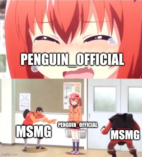 scout and demoman laughing at little girl | PENGUIN_OFFICIAL MSMG PENGUIN_OFFICIAL MSMG | image tagged in scout and demoman laughing at little girl | made w/ Imgflip meme maker