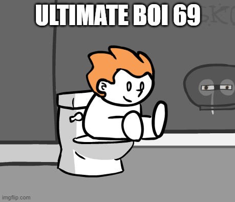 Poopco | ULTIMATE BOI 69 | image tagged in poopco | made w/ Imgflip meme maker