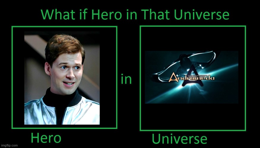 What if Hero in Universe | image tagged in what if hero in universe | made w/ Imgflip meme maker