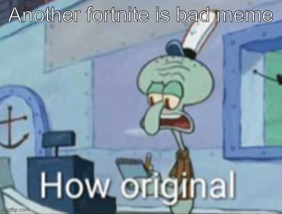 Another fortnite is bad meme | made w/ Imgflip meme maker