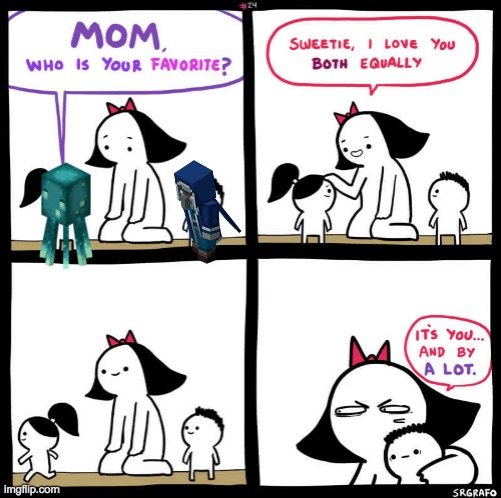 mom who is your favorite | image tagged in mom who is your favorite | made w/ Imgflip meme maker