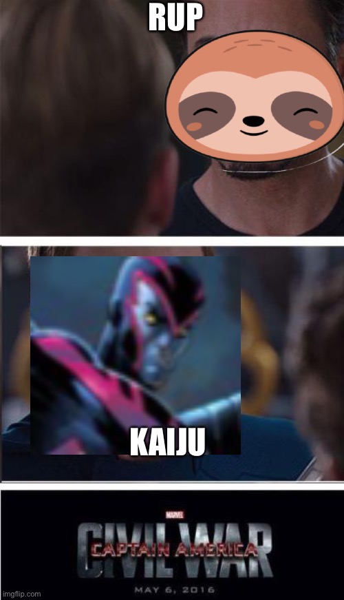 Marvel Civil War 2 Meme | RUP; KAIJU | image tagged in memes,marvel civil war 2 | made w/ Imgflip meme maker