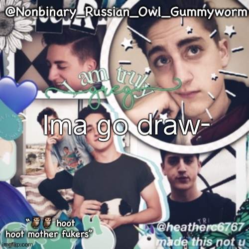 I'll simultaneously go on and offline | Ima go draw- | image tagged in gummyworms simp temp | made w/ Imgflip meme maker