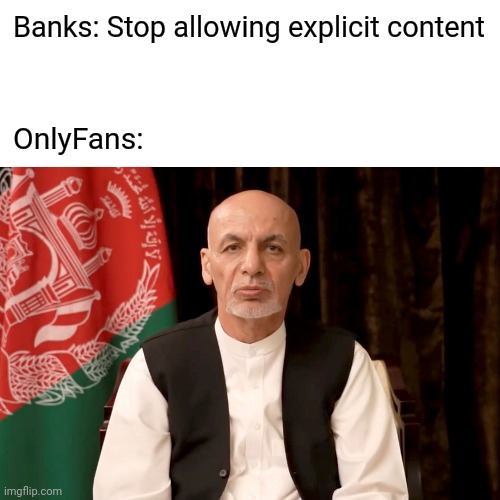 OnlyFans Content Creators and Subscribers not Happy | Banks: Stop allowing explicit content; OnlyFans: | image tagged in i will never leave you,onlyfans,woke,corporations,sexy,sad | made w/ Imgflip meme maker