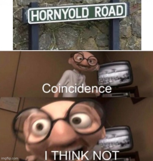 I may have just spotted a road that’s going to become a meme | image tagged in coincidence i think not,roads,memes,darkhumour | made w/ Imgflip meme maker