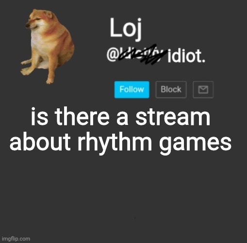 if there isnt im going to create one | is there a stream about rhythm games | image tagged in stolen announcement template | made w/ Imgflip meme maker