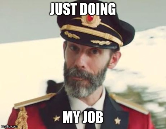 Captain Obvious | JUST DOING MY JOB | image tagged in captain obvious | made w/ Imgflip meme maker