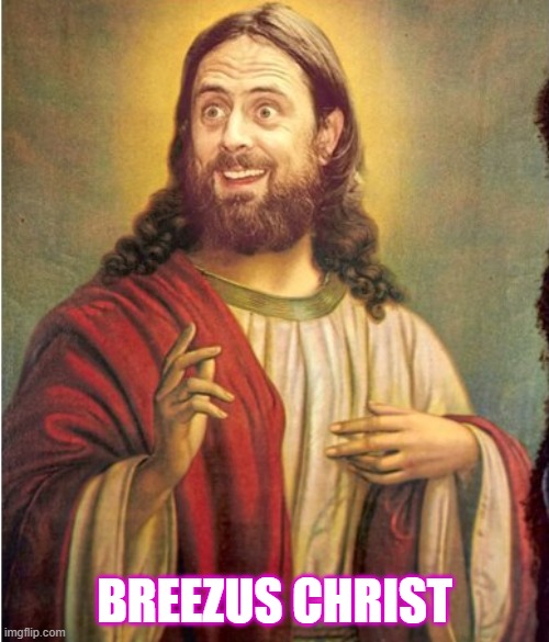 Breezus Christ | BREEZUS CHRIST | image tagged in metal | made w/ Imgflip meme maker