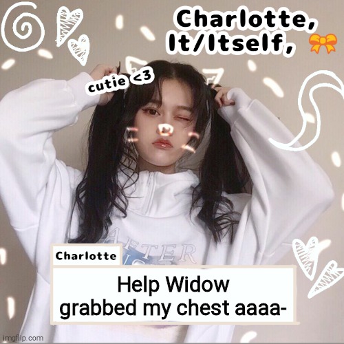 Help Widow grabbed my chest aaaa- | made w/ Imgflip meme maker