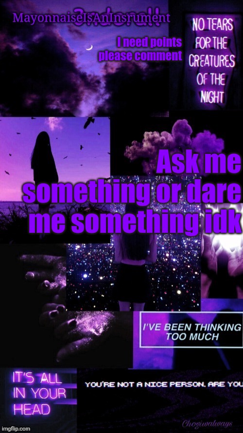 (Ty bean_child) MayonnaiseIsAnInsrument Black and purple temp | I need points please comment; Ask me something or dare me something idk | image tagged in ty bean_child mayonnaiseisaninsrument black and purple temp | made w/ Imgflip meme maker