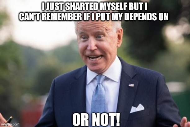 Shitty ass biden | I JUST SHARTED MYSELF BUT I CAN'T REMEMBER IF I PUT MY DEPENDS ON; OR NOT! | image tagged in presidential alert | made w/ Imgflip meme maker