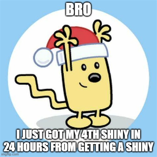 I got a Shiny Haunter which is now a Shiny Gengar | BRO; I JUST GOT MY 4TH SHINY IN 24 HOURS FROM GETTING A SHINY | image tagged in christmas wubbzy | made w/ Imgflip meme maker