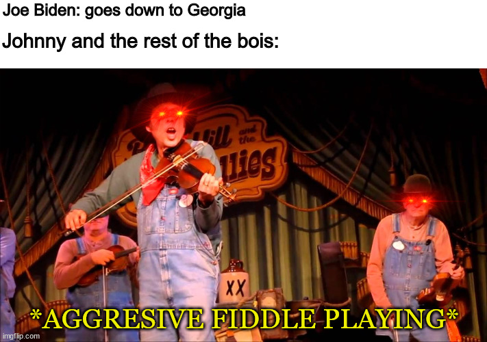 Well the devil went down to georgia | Joe Biden: goes down to Georgia; Johnny and the rest of the bois:; *AGGRESIVE FIDDLE PLAYING* | image tagged in redneck,memes,original memes,funny memes,political memes,dank memes | made w/ Imgflip meme maker