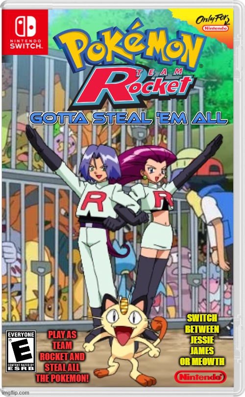 A GTA STYLE POKEMON GAME WHERE YOU STEAL EVERY POKEMON! | PLAY AS TEAM ROCKET AND STEAL ALL THE POKEMON! SWITCH BETWEEN JESSIE JAMES OR MEOWTH | image tagged in nintendo switch,pokemon,team rocket,team rocket game,fake switch games | made w/ Imgflip meme maker