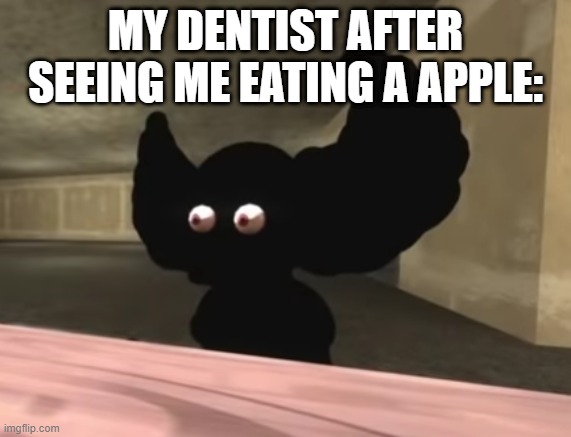 Tricky is Speechless | MY DENTIST AFTER SEEING ME EATING A APPLE: | image tagged in tricky is speechless | made w/ Imgflip meme maker