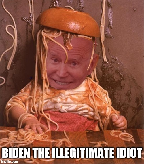 Uh Oh Spaghetti ohs | BIDEN THE ILLEGITIMATE IDIOT | image tagged in uh oh spaghetti ohs | made w/ Imgflip meme maker